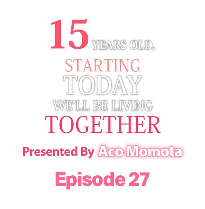 15 Years Old Starting Today Well Be Living Together page 1