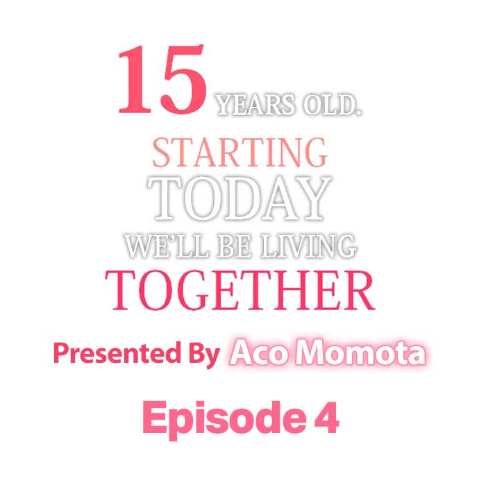 15 Years Old Starting Today Well Be Living Together page 1