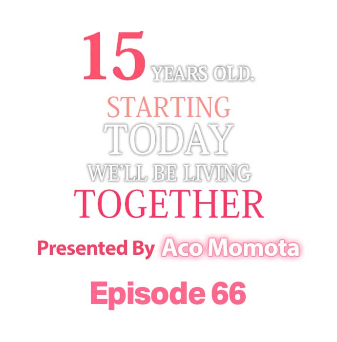 15 Years Old Starting Today Well Be Living Together page 1